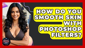 How Do You Smooth Skin With Photoshop Filters? - Graphic Design Nerd