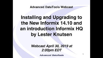 Webcast   20190430 Installing and Upgrading to Informix 14 by Lester Knutsen