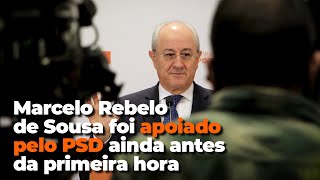 Marcelo Rebelo de Sousa foi apoiado pelo PSD ainda antes da primeira hora