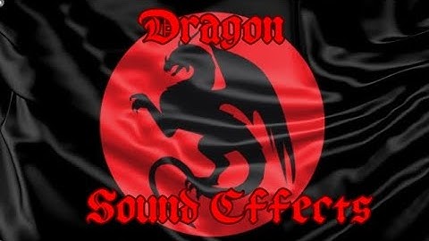 Mythical Creature Sound Effects - Dragons edition