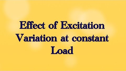 Effects of Excitation variation at constant Load