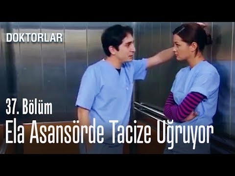 Ela asansörde tacize uğruyor - Doktorlar 37. Bölüm