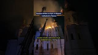 Russian Strikes on Kyiv: A Historic Cathedral in Flames #russia #strikes #ukraine #kyiv #news