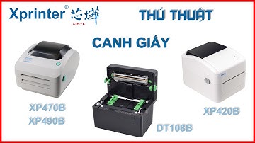 Cách canh lại khổ giấy và fix Reset canh giấy với máy in Xprinter XP470B - XP490B - XP420B - DT108B
