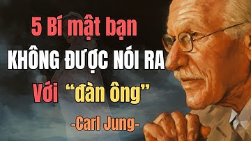 5 bí mật về bản thân bạn KHÔNG BAO GIỜ NÊN nói với đàn ông (anh ấy không cần biết!) | Carl Jung