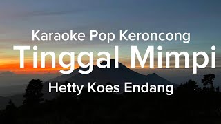 Tinggal Mimpi - Hetty Koes Endang | Karaoke Pop Keroncong