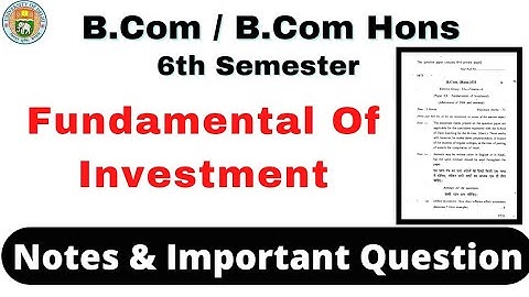 Fundamentals Of Investment Notes & Important Question | B.com Prog & B.com Hons 6th Semester Notes