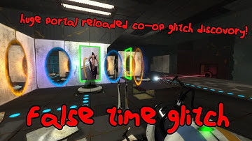 New FALSE TIME glitch discovery in Portal Reloaded!