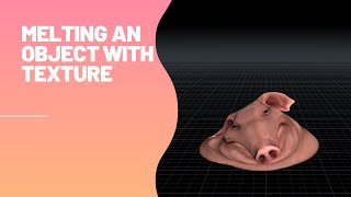 Melting An Object with Texture