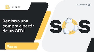 Microsip Compras: Cómo registrar una compra a partir de un CFDI