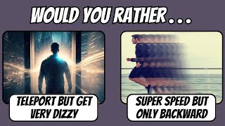 Would You Rather Superpower Edition !!