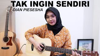 TAK INGIN SENDIRI - DIAN PIESESHA (COVER BY REGITA ECHA)