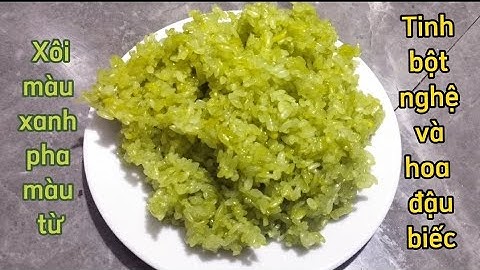 Xôi màu xanh từ màu tinh bột nghệ và hoa đậu biếc | Vietnamese food