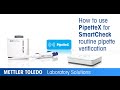 Learn How to Use PipetteX for SmartCheck Pipette Verification