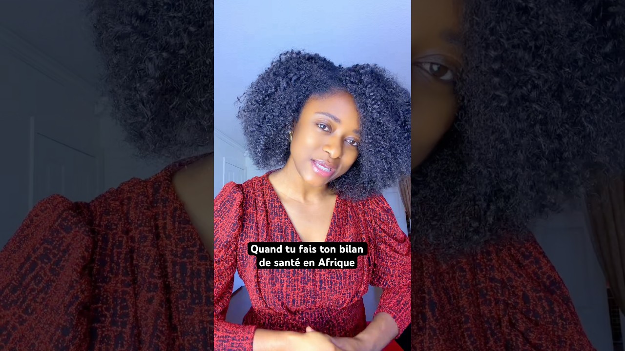 Quand tu fais ton bilan de santé en Afrique