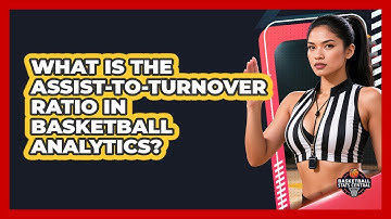 What Is The Assist-to-turnover Ratio In Basketball Analytics? - Basketball Stats Central