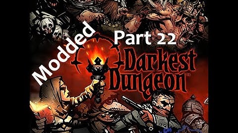 He Came From The Stars - Modded Darkest Dungeon (PC) - Part 22