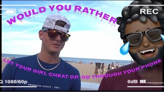 would you rather let your girl cheat or go through your phone/public interview