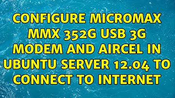 Configure Micromax MMX 352G USB 3G Modem and Aircel in Ubuntu Server 12.04 to connect to internet