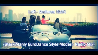 Loft - Mallorca 2k24 (Stark'Manly EuroDance Style Modern Radio Mix)