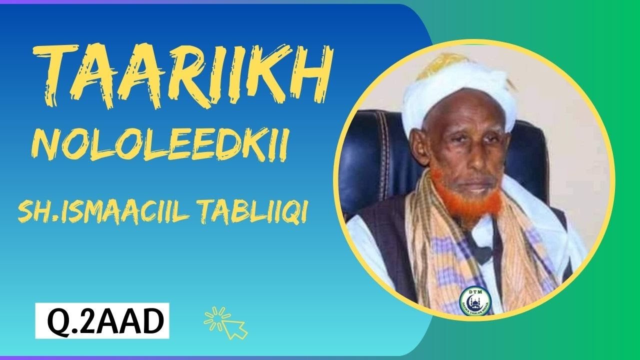 Taariikh Nololeedkii Sh.Ismaaciil Tabliiqi Qaybta 2aad