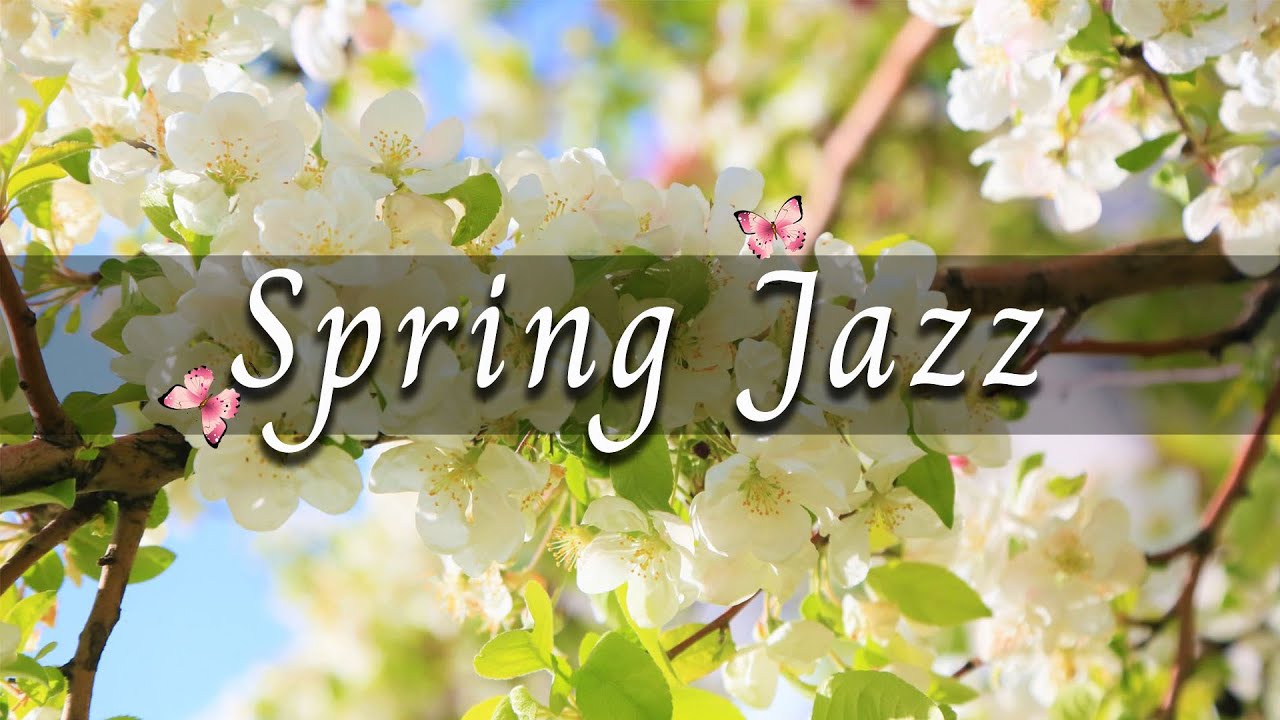 Background Spring Jazz Songs 🌺 March Bossa Nova Music for Relax Morning 🌺 Spring Time Jazz