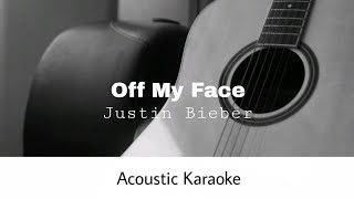Justin Bieber - Off My Face (Acoustic  Karaoke)