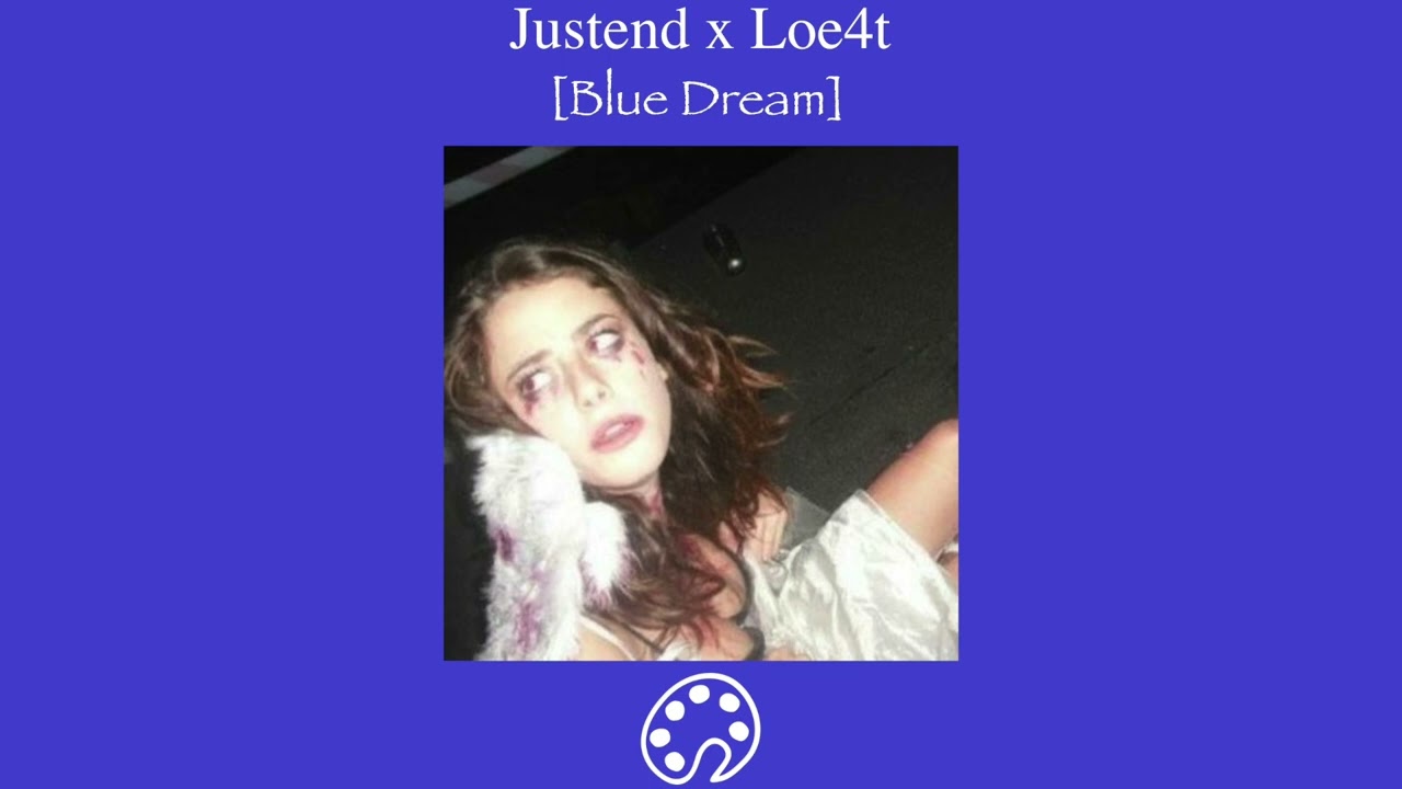 Justend x Loe4t - Blue Dream (sped up)