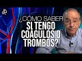 Cómo Saber Que Tengo Coágulos O Trombos? - Oswaldo Restrepo RSC