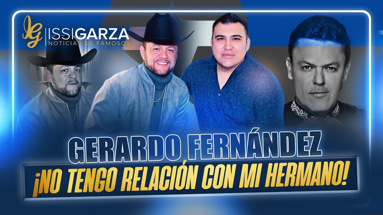 GERARDO FERNANDEZ hermano menor de PEDRO FERNANDEZ no habla con el desde hace muchos años