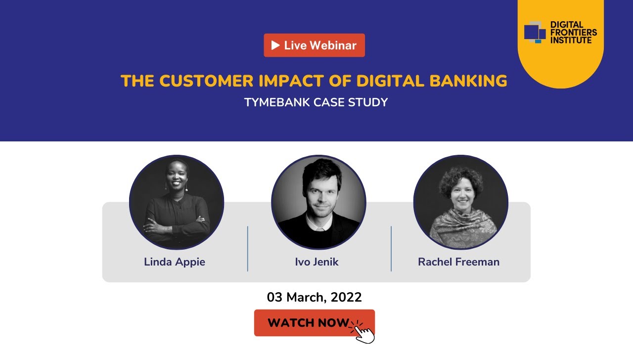 Webinar: The Customer Impact of Digital Banking – TymeBank Case Study