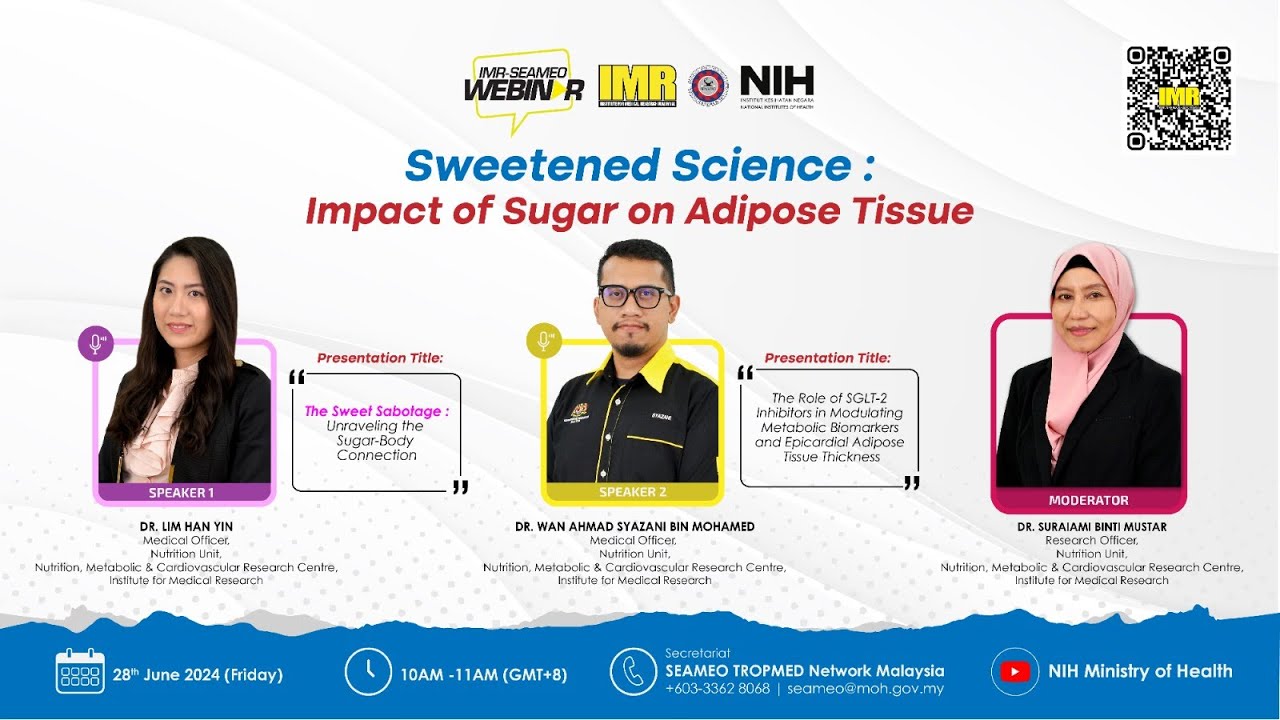 IMR-SEAMEO 2024 Webinar - Sweetened Science : Impact of Sugar on Adipose Tissue