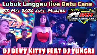 LUBUK LINGGAU LIVE BATU CANE‼️23 MEI 2026‼️ DJ DEVY KITTY FEAT DJ YUNGKI‼️OT WIKA MUSIK