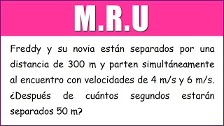 M R U Freddy y su novia estan separados por una distancia de 300 m