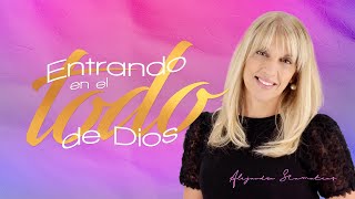 'Entrando en el TODO de Dios'  Alejandra Stamateas