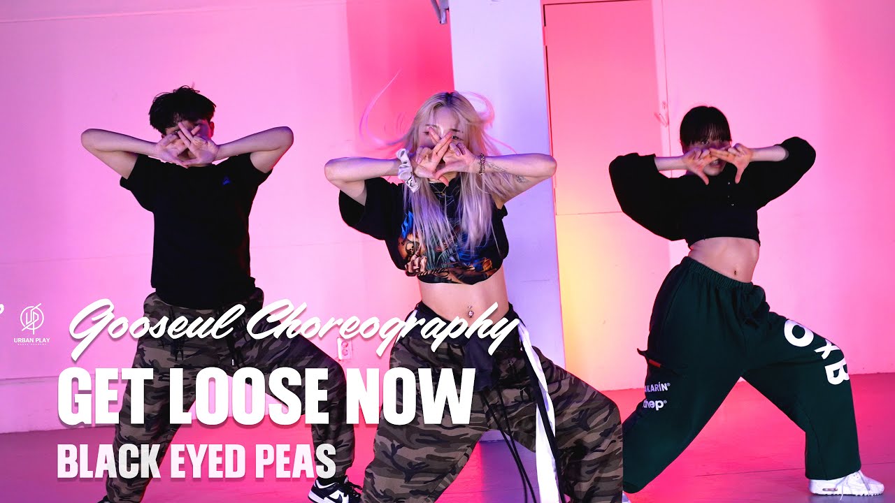 GET LOOSE NOW BLACK EYED PEAS / GOOSEUL Choreography / Urban Play