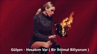 Gülşen - Hesabım var ( Bir İhtimal Biliyorum )