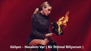 Gülşen - Hesabım var ( Bir İhtimal Biliyorum ) Resimi