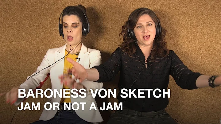 'Baroness von Sketch' plays Jam or Not a Jam