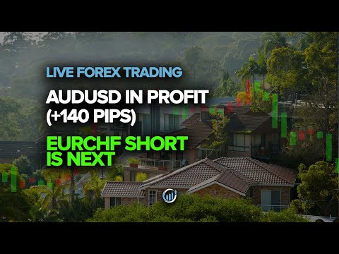 LIVE Forex Trading – AUDUSD in Profit (+140 Pips) + EURCHF Short is Next