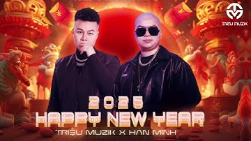 ÂM NHẠC NĂM MỚI - HAPP NEW YEAR 2025 - DJ TRIỆU MUZIK x MC HÀN MINH (NHẠC TẶNG)