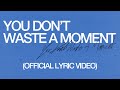 Frvr free  you dont waste a moment official lyric