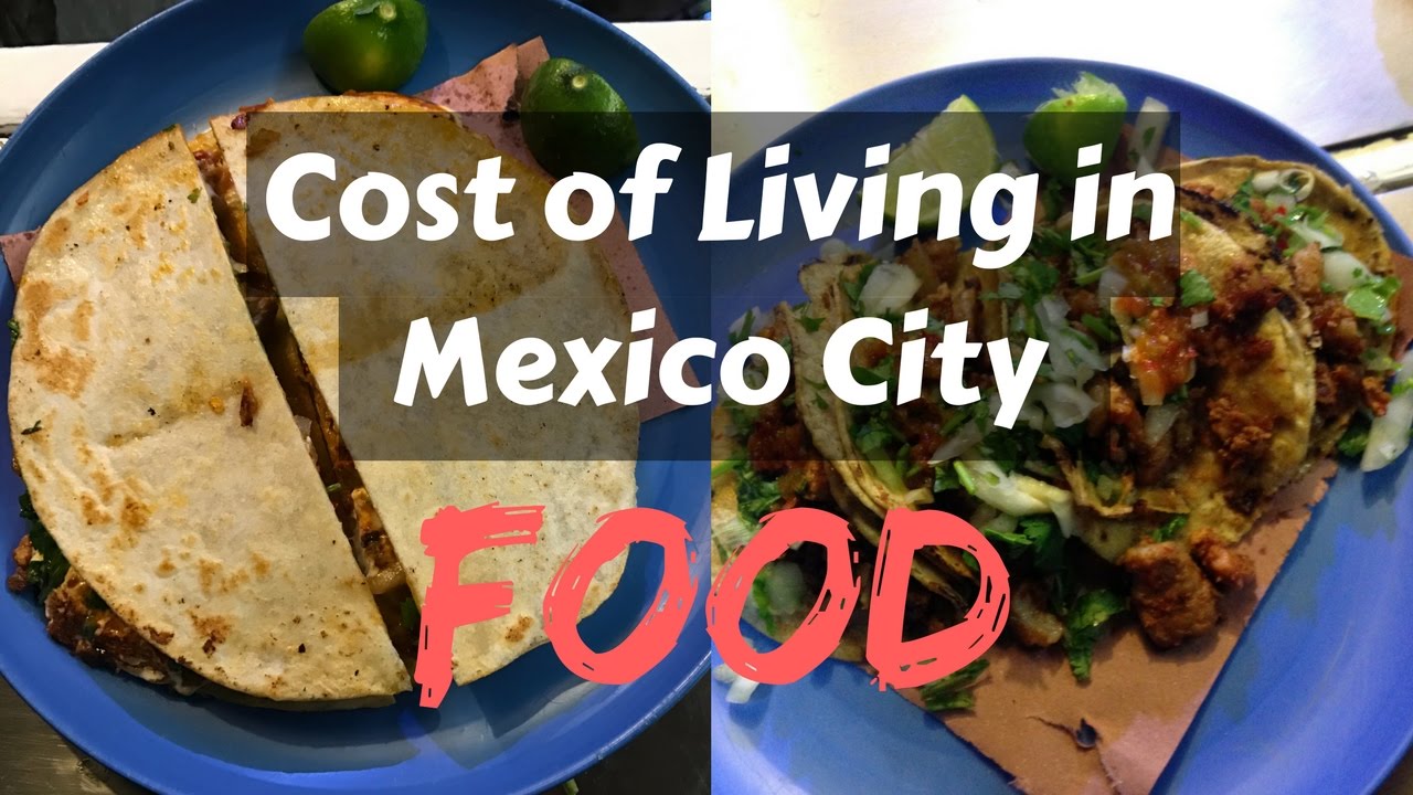 Cost Of Living In Mexico City FOOD YouTube