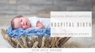 Bradley Method Positive Hospital Birth Story | Natural Labor Tips