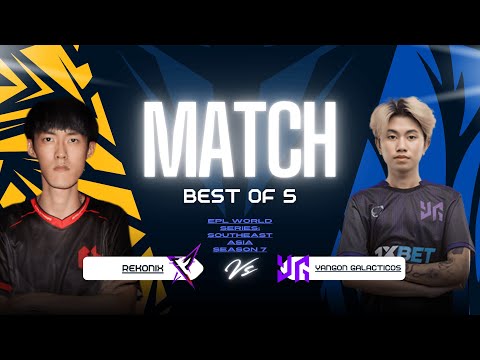 Yangon Galacticos VS REKONIX Bo5 GRAND FINALS | EPL World Series: Southeast Asia Season 7