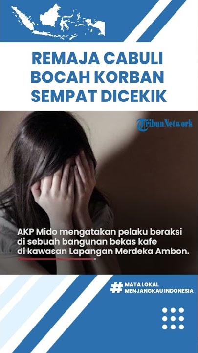 Remaja di Ambon Cabuli Bocah 8 Tahun, Pelaku Sempat Bekap Mulut dan Cekik Korban saat Beraksi