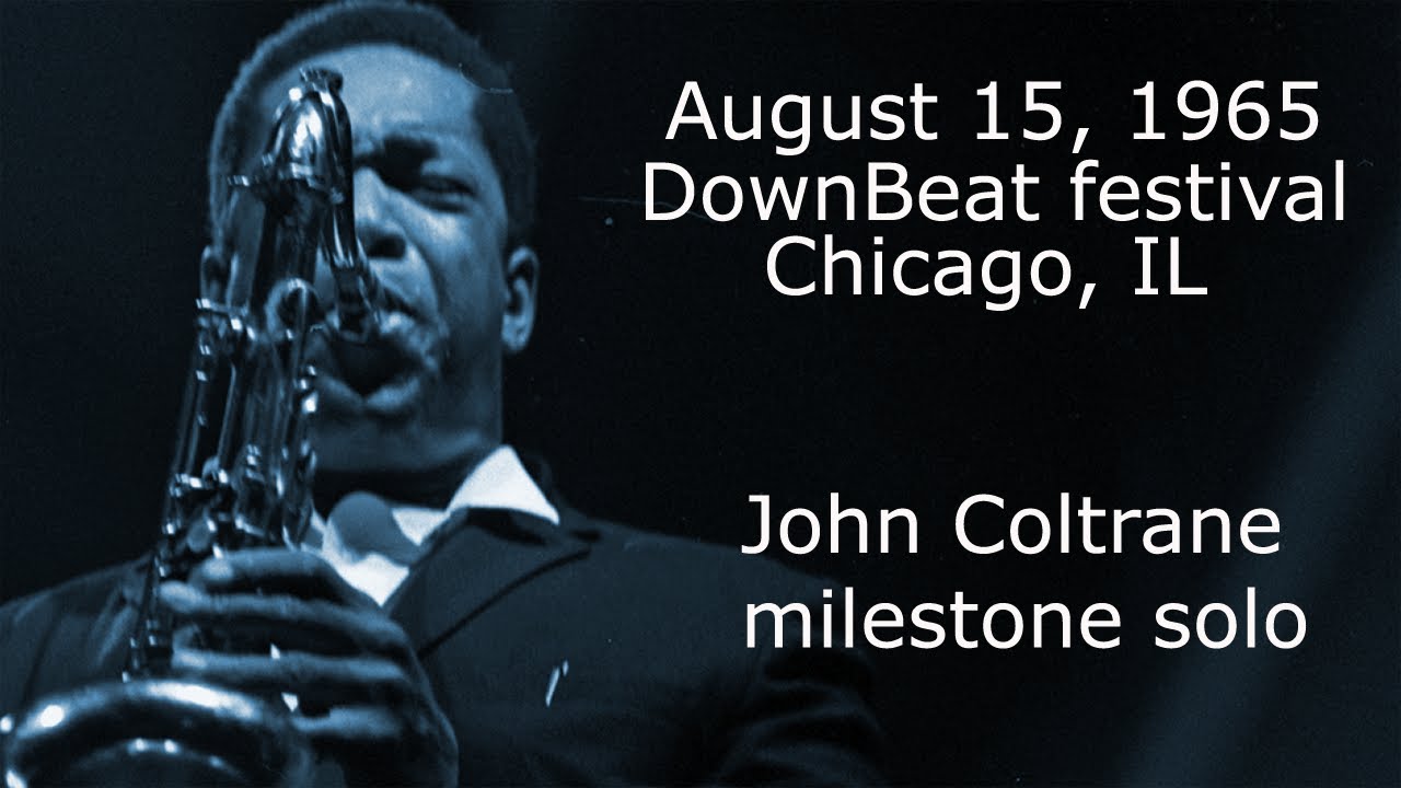 John Coltrane , Downbeat Jazz Festival,  Chicago 1965 Aug. 15