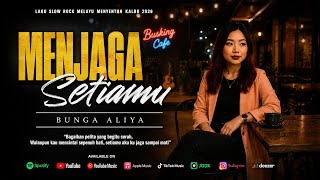 Menjaga Setiamu - Bunga Aliya Lagu Slow Rock Melayu Malaysia Menyentuh Kalbu