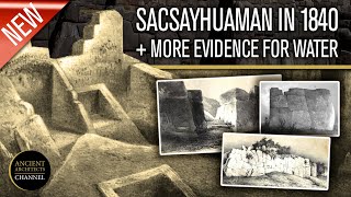 Sacsayhuaman in 1840 and More Evidence for an Ancient Water World | Ancient Architects