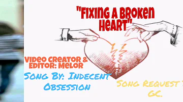 "FIXING A BROKEN HEART" - - - INDECENT OBSESSION